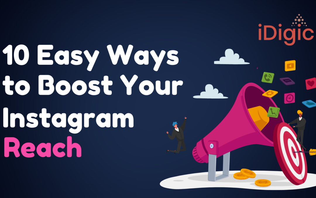 10 Easy Ways to Boost Your Instagram Reach