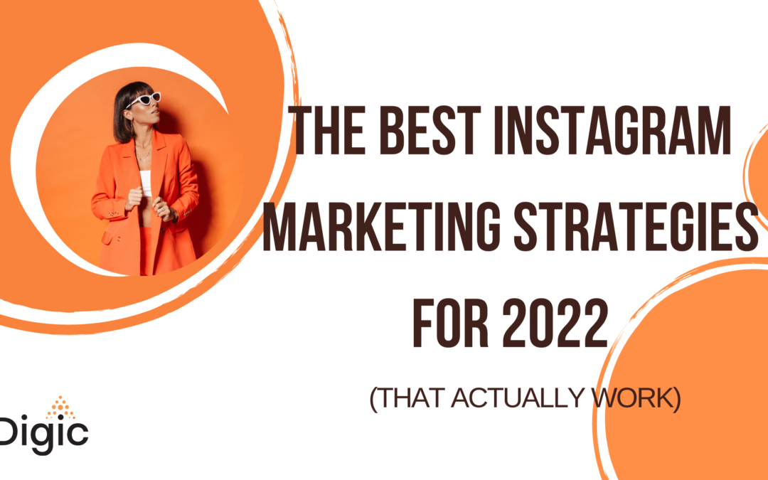 The Best Instagram Marketing Strategies for 2022 (That Actually Work)