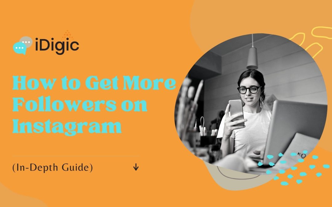 How to Get More Followers on Instagram: (In-Depth Guide)
