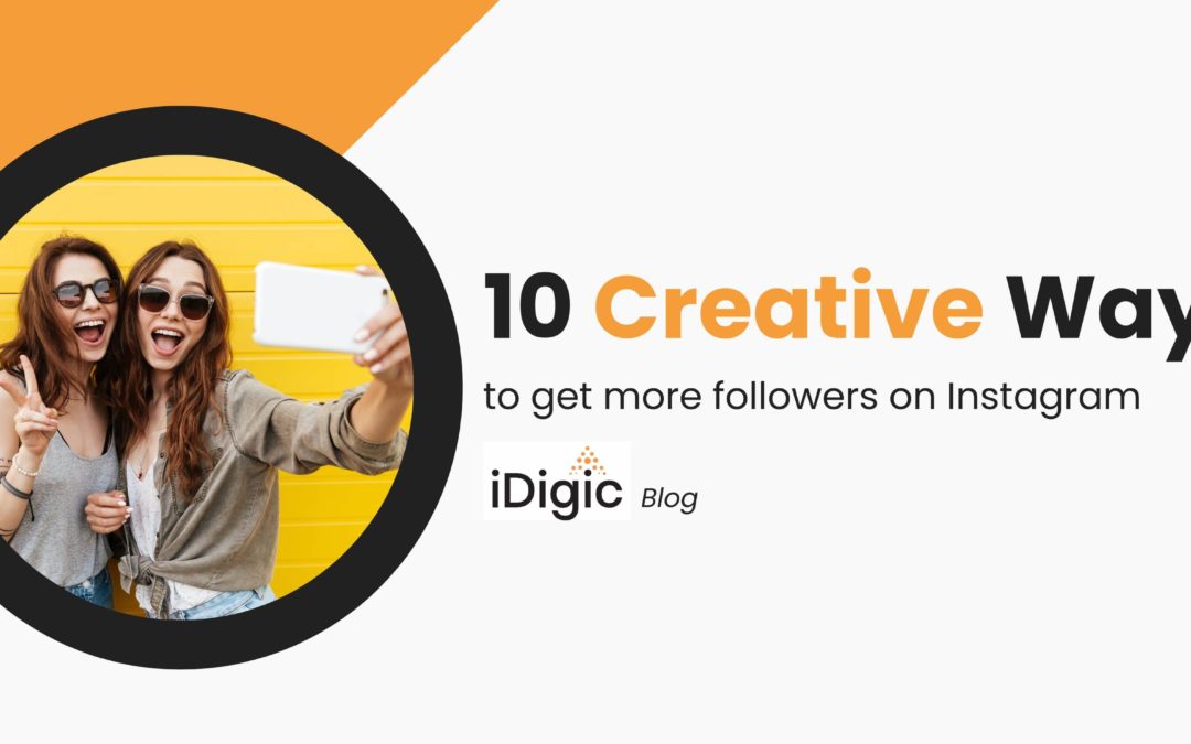 10 Creative Ways to Get More Followers on Instagram