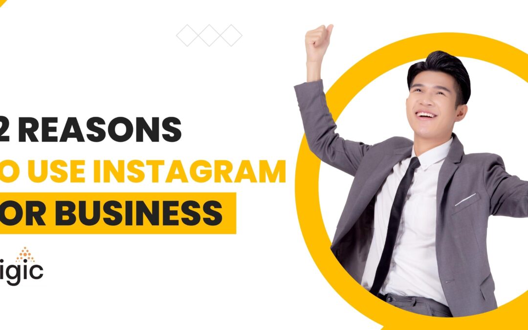 12 Reasons to Use Instagram For Business in 2022