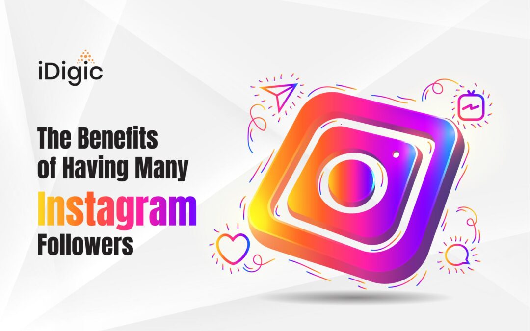The Benefits of Having Many Instagram Followers
