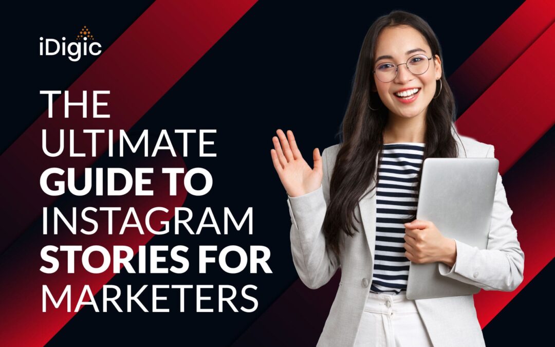 The Ultimate Guide to Instagram Stories for Marketers