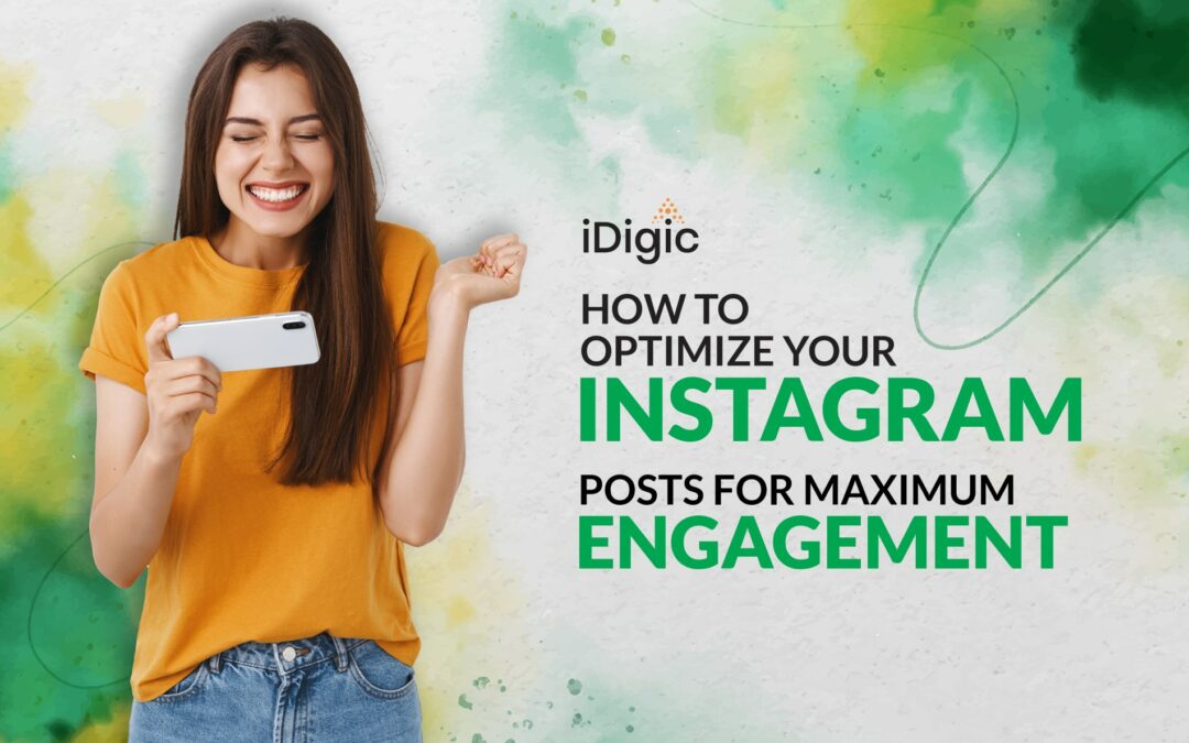 How to Optimize Your Instagram Posts for Maximum Engagement