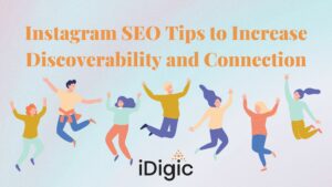 Instagram SEO Tips to Increase Discoverability and Connection