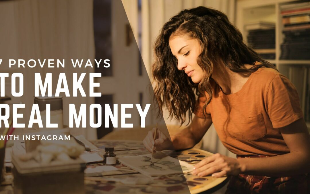 7 Proven Ways to Make Real Money with Instagram