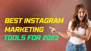 best instagram marketing tools 2023