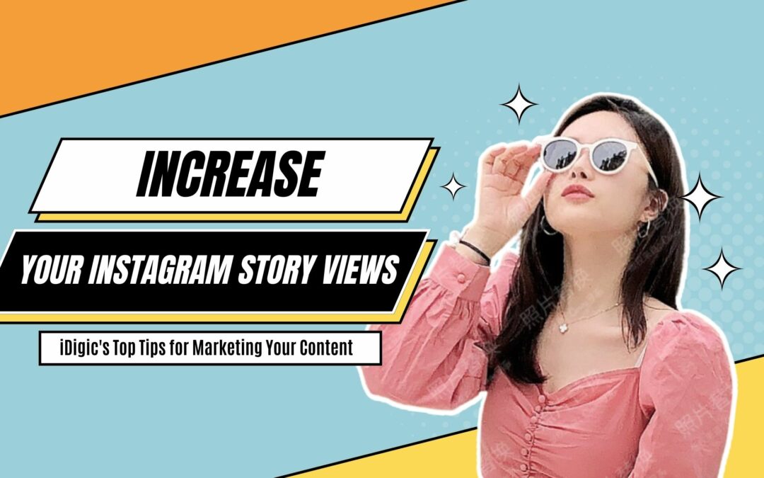 Top Tips to Increase Your Instagram Story Views