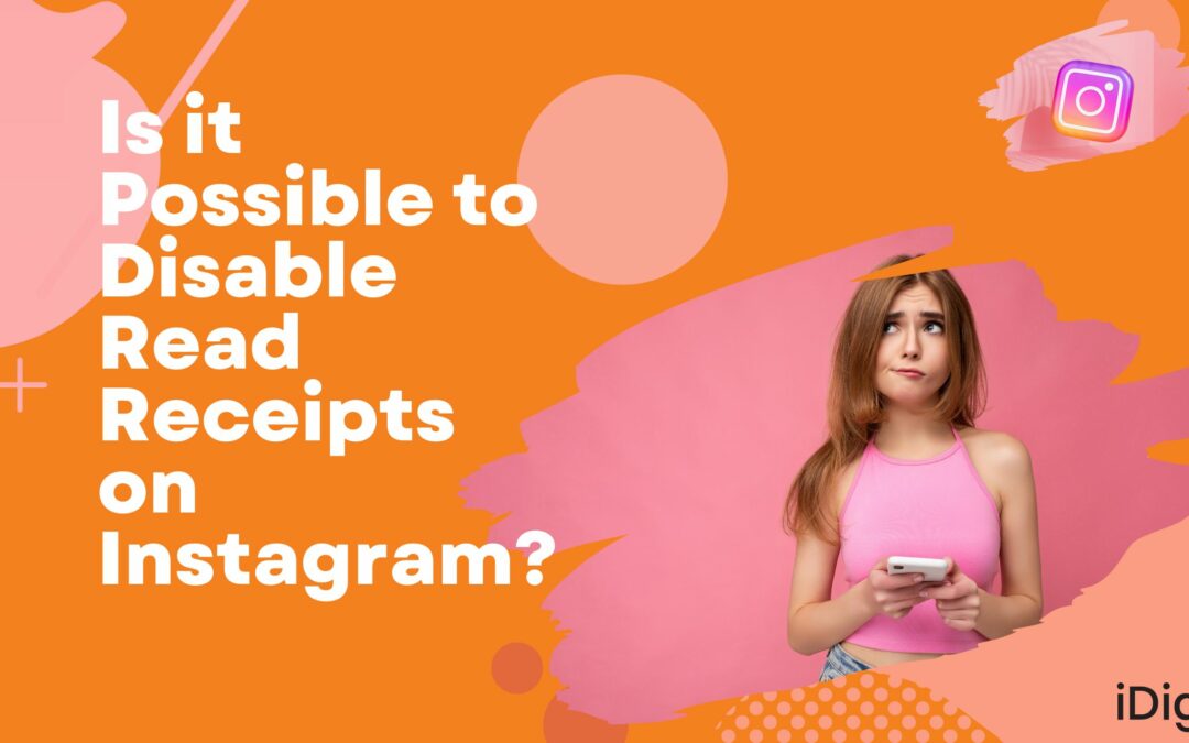 Is it Possible to Disable Read Receipts on Instagram?