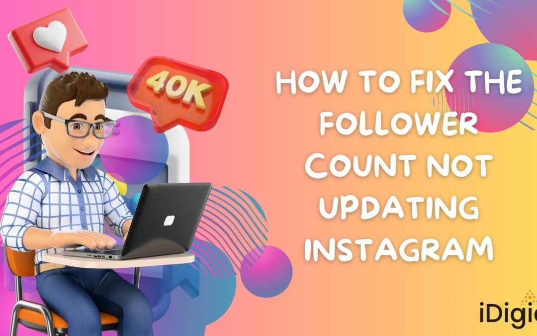 How to Fix Your Follower Count Not Updating Instagram