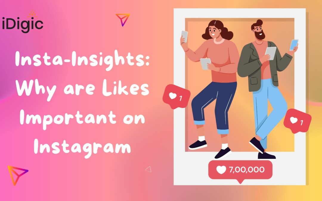 Insta-Insights: Why are Likes Important on Instagram?