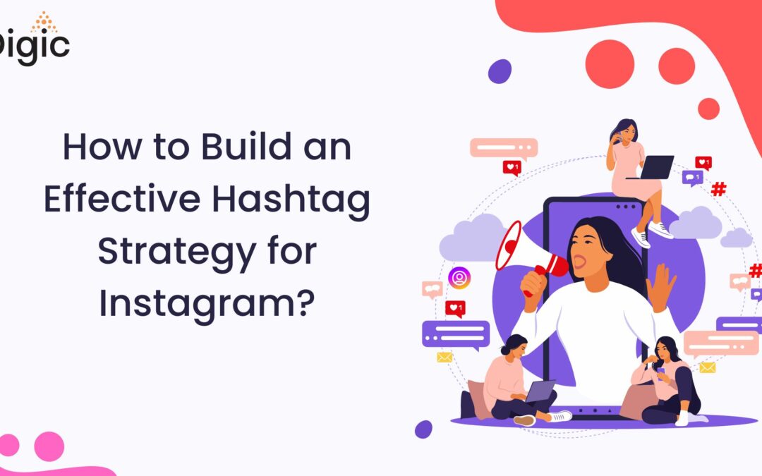 How to Build an Effective Hashtag Strategy for Instagram?