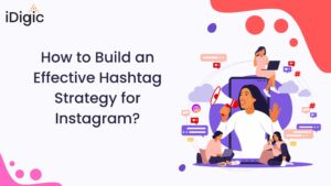 How to Build an Effective Hashtag Strategy for Instagram